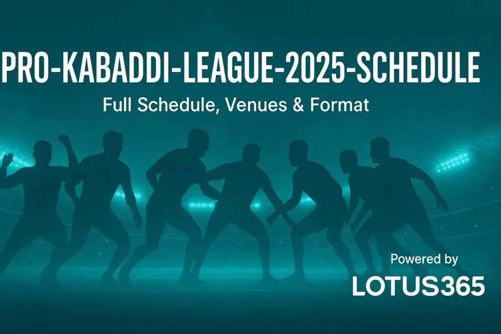 Pro Kabaddi League 2025: Full Schedule, Venues & Format | Lotus365